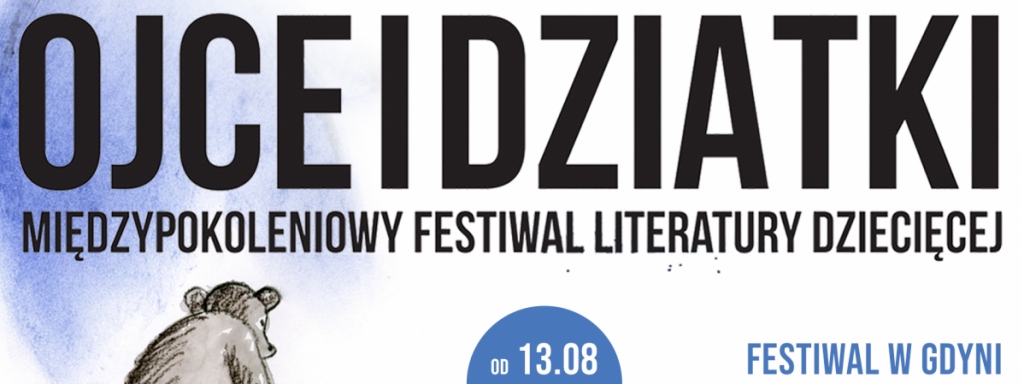 Międzypokoleniowy Festiwal Literatury Dziecięcej ? Ojce i Dziatki już za kilka dni zagości w Gdyni