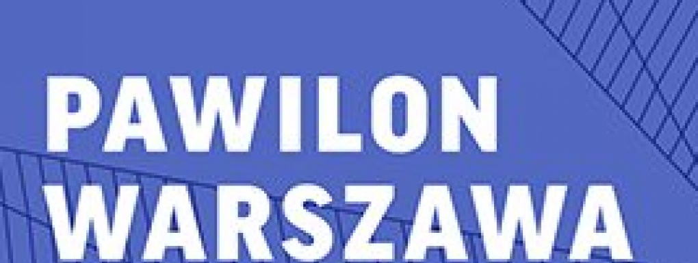 Pawilon Warszawa - nowe miejsce na kulturalnej mapie Stolicy