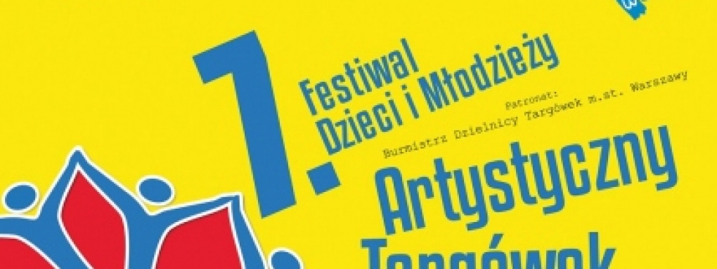 7. Festiwal Dzieci i Młodzieży &#8222;Artystyczny Targówek&#8221;