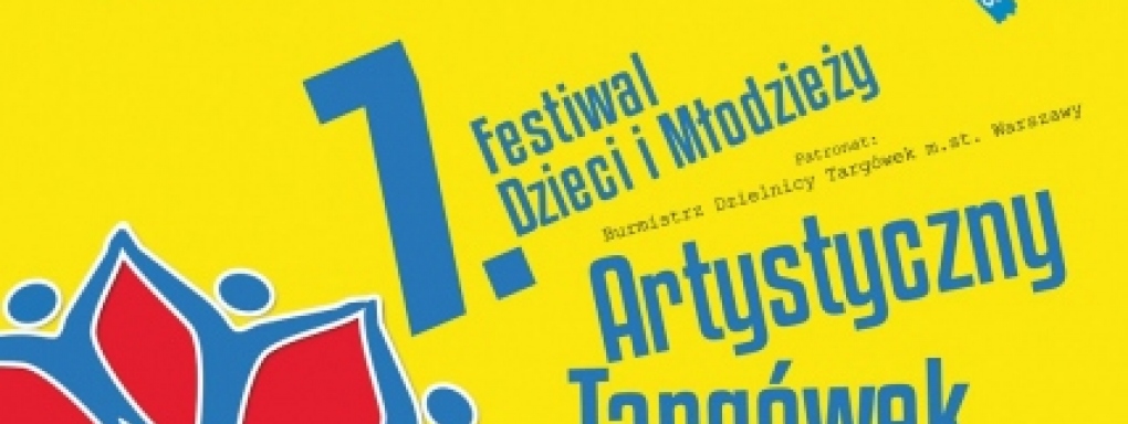 7. Festiwal Dzieci i Młodzieży "Artystyczny Targówek"