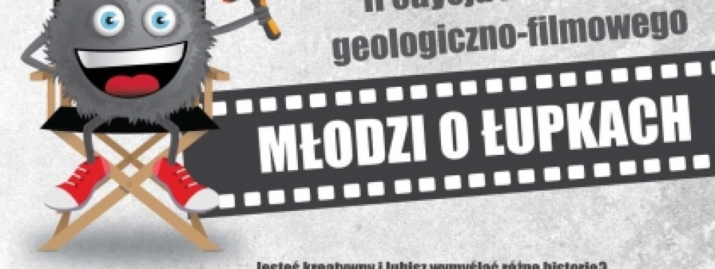Ogólnopolski konkurs geologiczno-filmowy &#8222;Młodzi o łupkach&#8221;