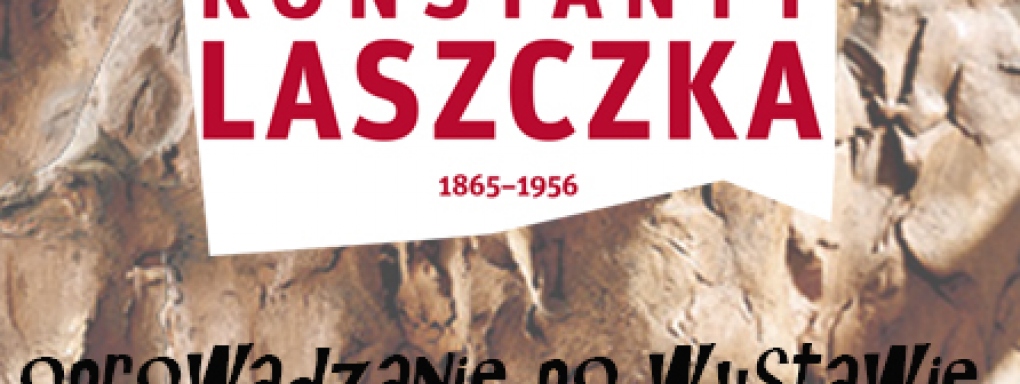 Konstanty Laszczka 1865-1956 - warsztaty i oprowadzanie