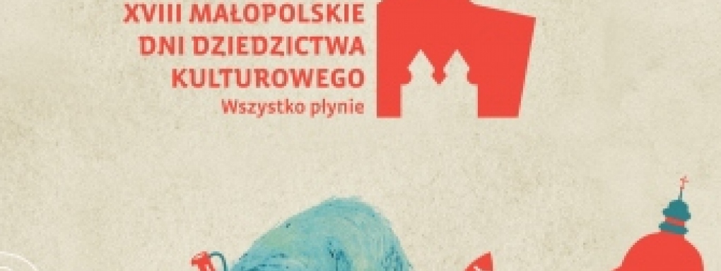 XVIII Małopolskie Dni Dziedzictwa Kulturowego. Wszystko płynie