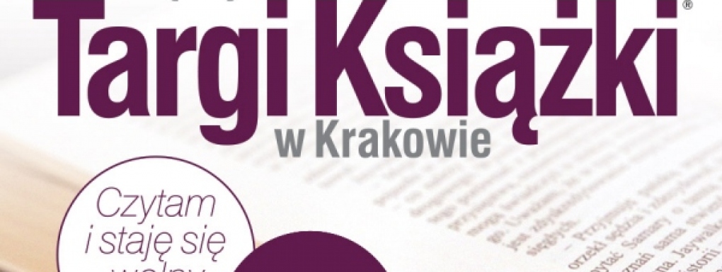 Czytam i staję się wolny - 21. edycja Międzynarodowych Targów Książki w Krakowie&#174;