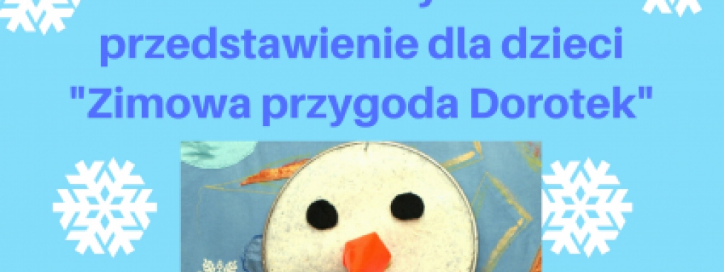 Interaktywne przedstawienie dla dzieci - Zimowa przygoda Dorotek