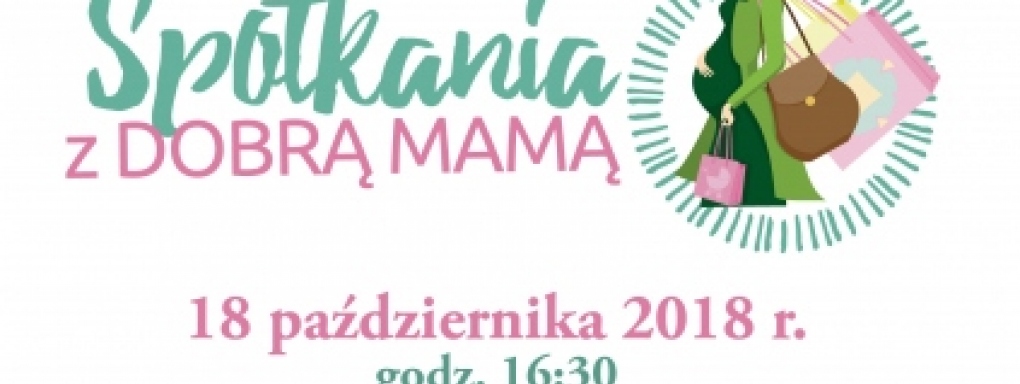 XIX edycja warsztatów dla kobiet w ciąży z cyklu Spotkania z DOBRĄ MAMĄ.