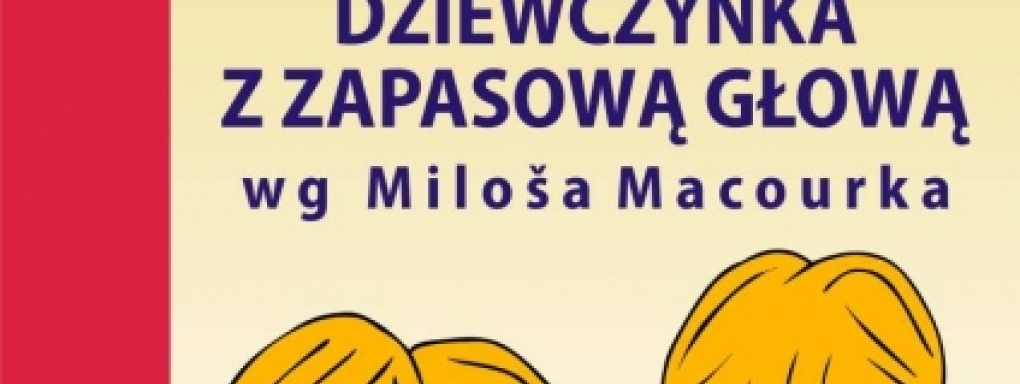  Spektakl "Dziewczynka z zapasowa głową" w filiach Biblioteki Raczyńskich