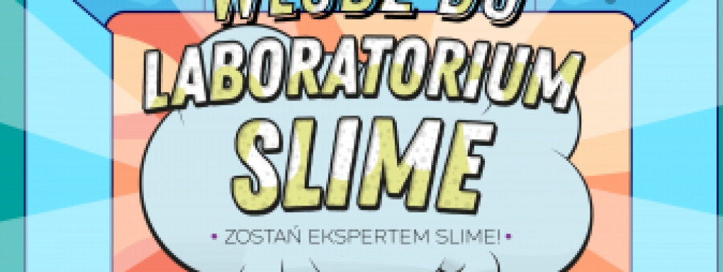Laboratorium Slime by Slimebox - odwiedź nas!
