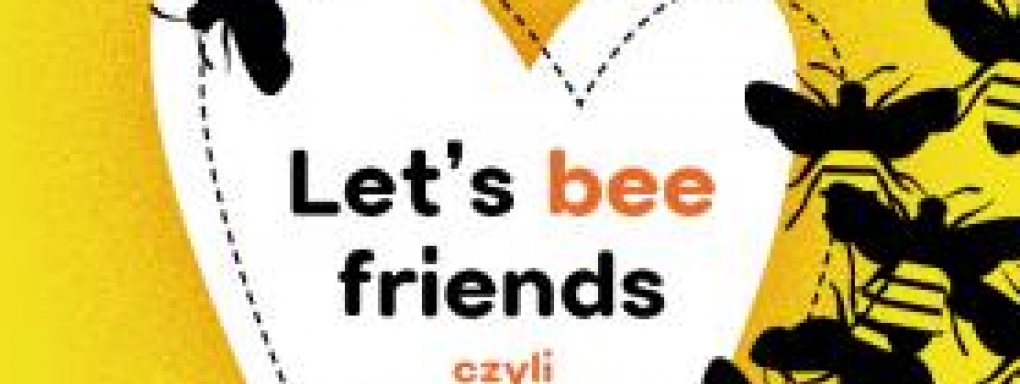 Let's Bee friends czyli zaprzyjaźnij się z pszczołami. Wernisaż wystawy w Muzeum dla Dzieci
