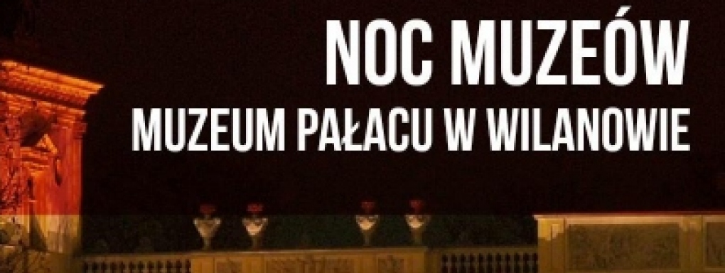 Noc Muzeów w Pałacu w Wilanowie