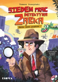 Siedem prac detektywa Ząbka. Małe jest piękne
