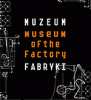Muzeum Fabryki