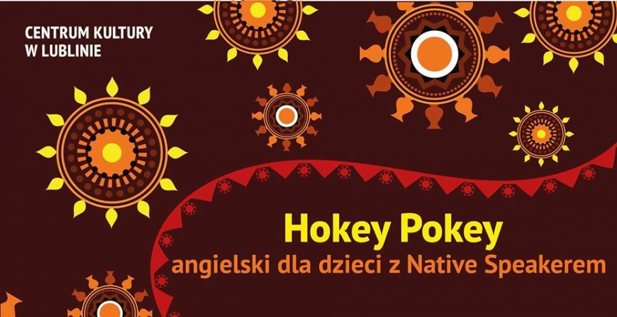 Pierwszy październikowy weekend w Lublinie - co będzie się działo - Hokey Pokey w Centrum Kultury &#8211; warsztaty z języka angielskiego dla dzieci w wieku 6&#8211;13 lat prowadzone przez Native Speakera, Anthony'ego Odeyale, stosującego metodę Early Stage. Sobota: godz. 11:00.