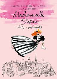 Co czytać w grudniowe wieczory?  - Mademoiselle Oiseau i listy z przeszłości, Andrea de la Barre de Nanteuil Lovisa Burfitt, wydawnictwo Literackie, 10-14 lat 