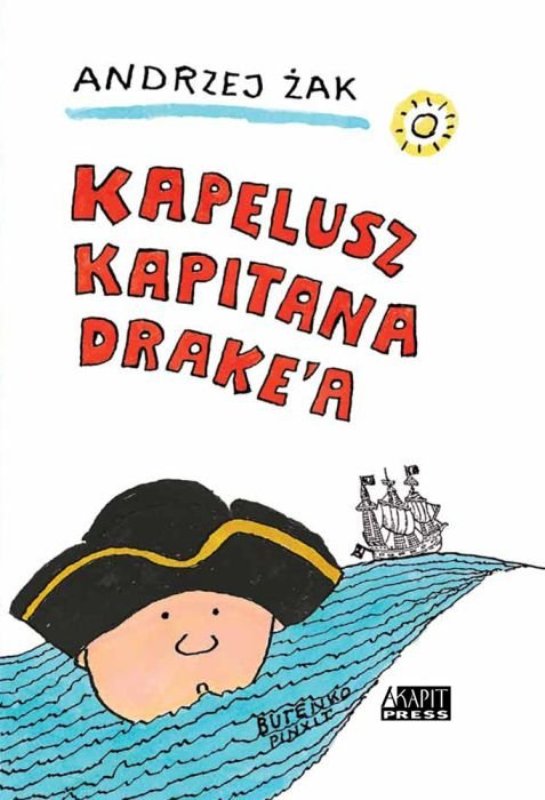 Święta z gruuubą książką - Kapelusz kapitana Drake'a, Andrzej Żak, wyd. Akapit Press, 222 strony, +8 lat