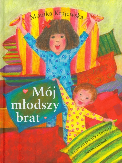 Książki o... rodzeństwie - Monika Krajewska, Mój młodszy brat, wyd. Media Rodzina, wiek odbiorców: 6-8 lat 
