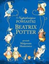 Najpiękniejsze powiastki Beatrix Potter