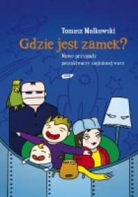 Gdzie jest zamek? Nowe przygody poszukiwaczy zaginionej wazy.