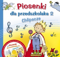 Piosenki dla przedszkolaka 2 Chlipacze + Płyta CD GRATIS