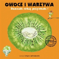 Owoce i warzywa. Dzieciaki robią przysmaki.