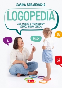 Logopedia. Jak zadbać o prawidłowy rozwój mowy dziecka