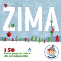 ZIMA - 150 kreatywnych zabaw dla przedszkolaków