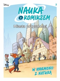 Nauka z komiksem. Miasta przyszłości. W harmonii z naturą. Tom 2