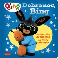 Dobranoc, Bing. Książeczka dotykowa na miły wieczór