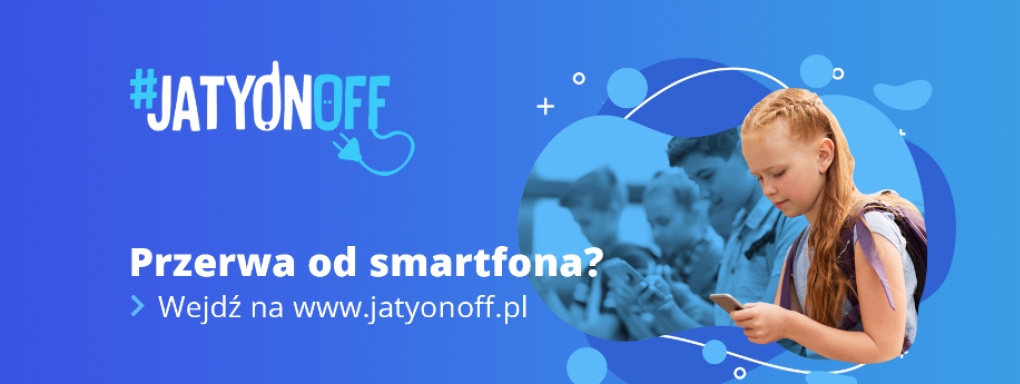 #JaTyOnOff - zróbmy sobie przerwę od smartfona. Rusza ogólnopolski projekt i konkurs dla klas 4-8 szkół podstawowych