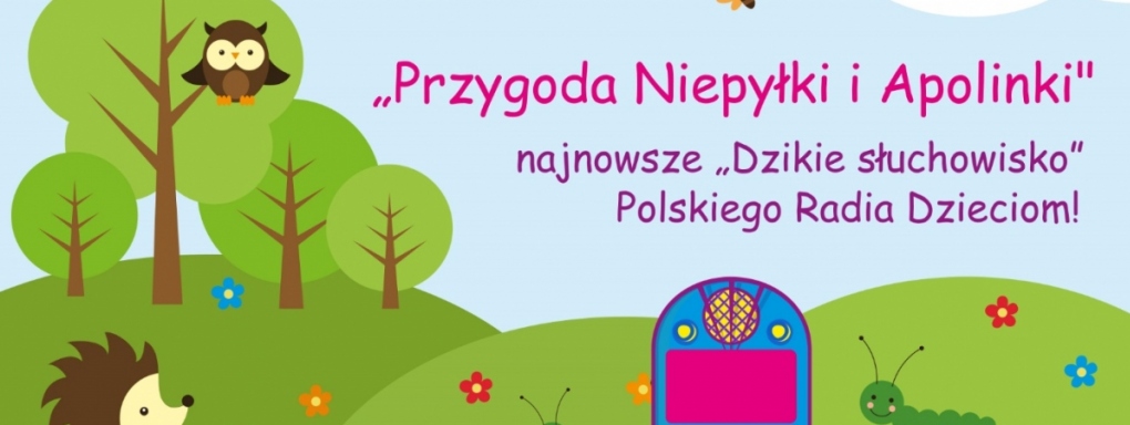"Przygody, niepyłki, apolinki" - najnowsze słuchowisko w Polskim Radiu Dzieciom