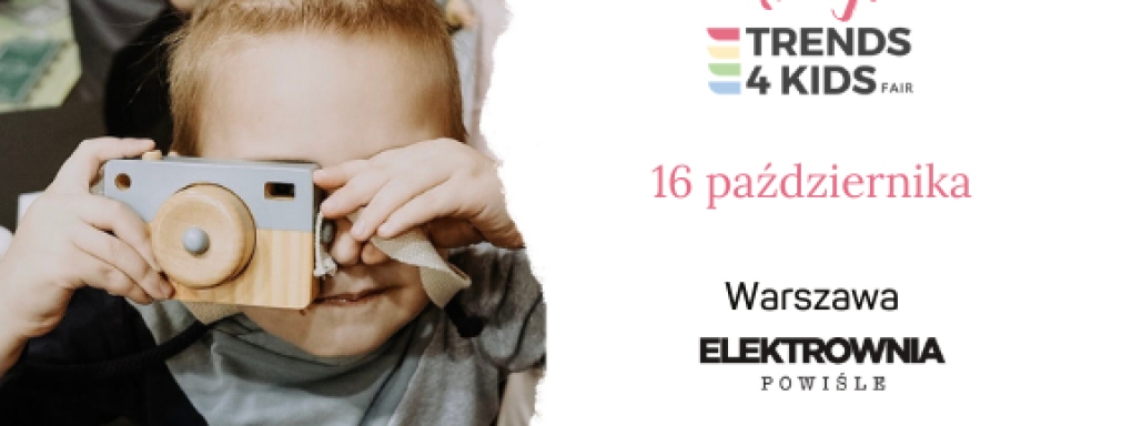 Targi Trends 4 Kids - już 16 października znów spotkamy się w Warszawie!