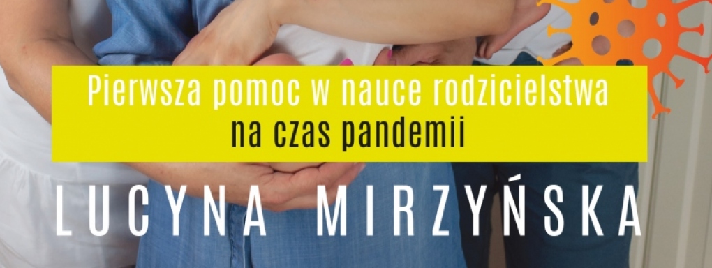 E-book "Mama i Tata dadzą radę! Pierwsza pomoc w nauce rodzicielstwa na czas pandemii"