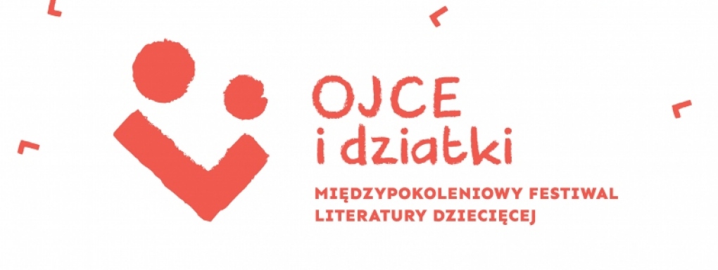 Wielkie święto dzieci i literatury 1 czerwca startuje Międzypokoleniowy Festiwal Literatury Dziecięcej – Ojce i Dziatki we Wrocławiu!