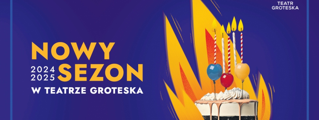 SEZON 2024/2025 w Teatrze Groteska