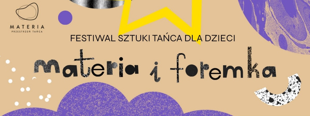 Materia i Foremka - Festiwal Sztuki Tańca dla Dzieci