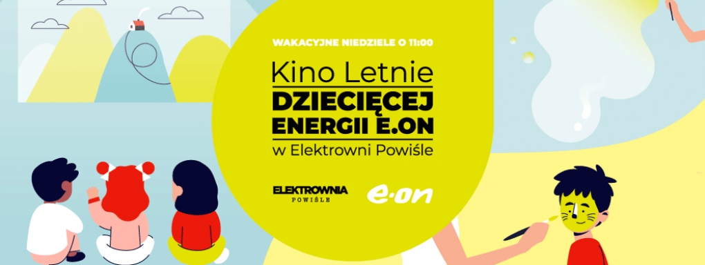 Sierpień z Kinem Letnim Dziecięcej Energii E.ON w Elektrowni Powiśle 