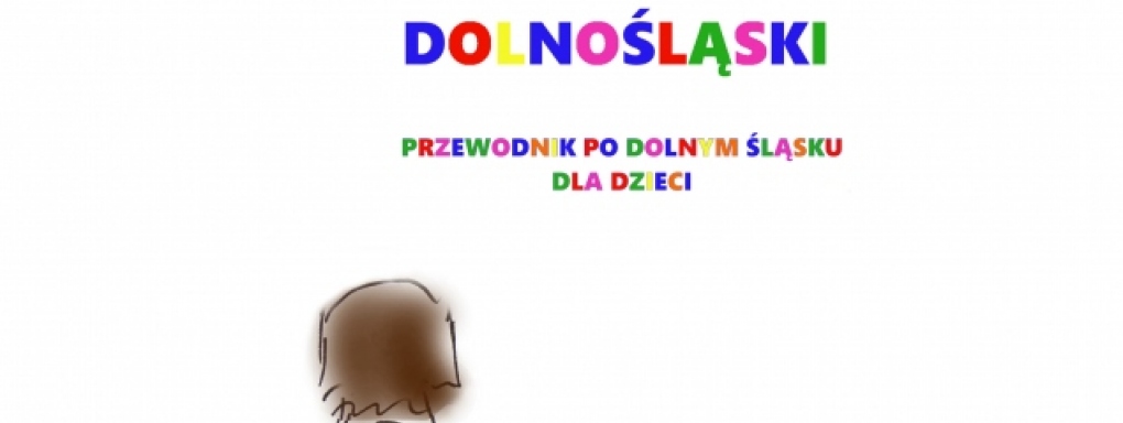 Kreatywnik Dolnośląski, czyli przewodnik po Dolnym Śląsku dla dzieci 
