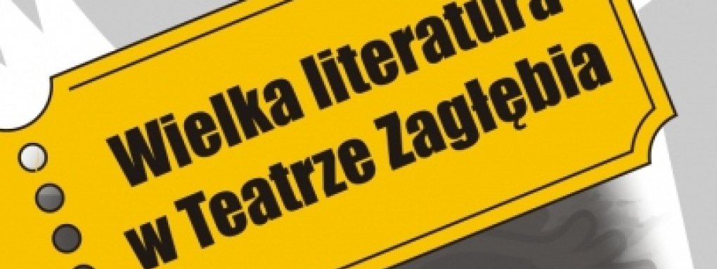 Wielka literatura w Teatrze Zagłębia