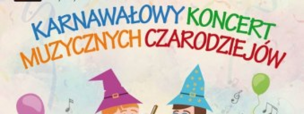 Karnawałowy koncert Muzycznych Czarodziejów