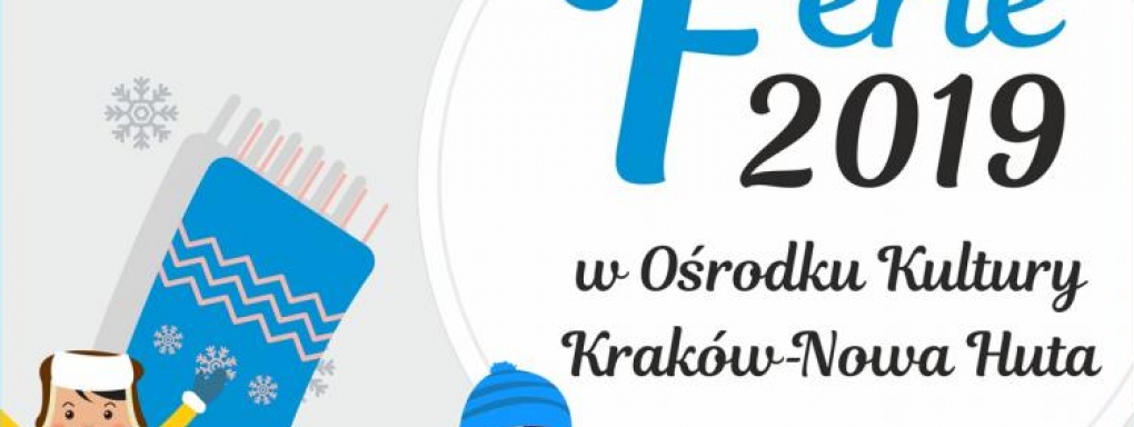 Ferie 2019 z Ośrodkiem Kultury Kraków - Nowa Huta