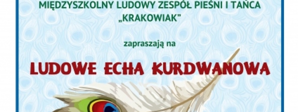 Ludowe Echa Kurdwanowa i XII Małopolski Przegląd Zespołów Folklorystycznych Smok 2019