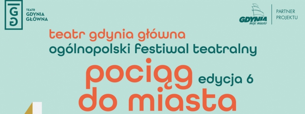 Festiwal Teatralny - Pociąg do Miasta - Stacja Miasto
