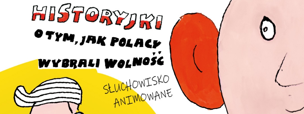 Historyjki o tym, jak Polacy wybrali wolność. Słuchowisko dla dzieci prezentuje Dom Spotkań z Historią