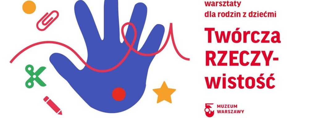 Twórcza rzeczywistość - warsztaty rodzinne