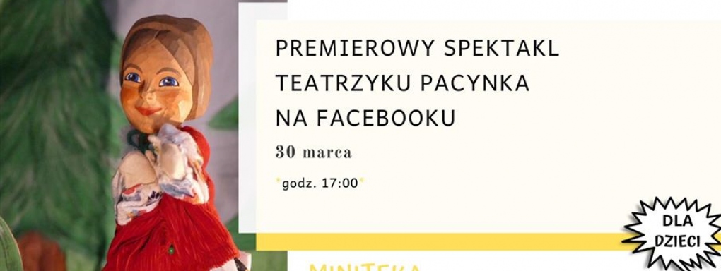 Premiera spektaklu Teatrzyku Pacynka na Facebooku