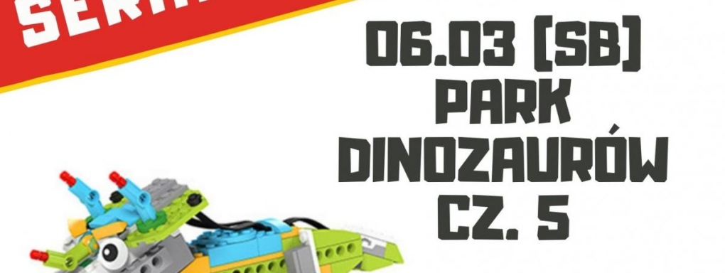 06.03 Park Dinozaurów cz. 5
