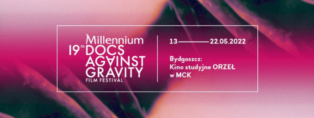 19. Millennium Docs Against Gravity - Bydgoski Aneks 2022