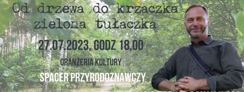 Spacer przyrodoznawczy: OD DRZEWA DO KRZACZKA ZIELONA TUŁACZKA