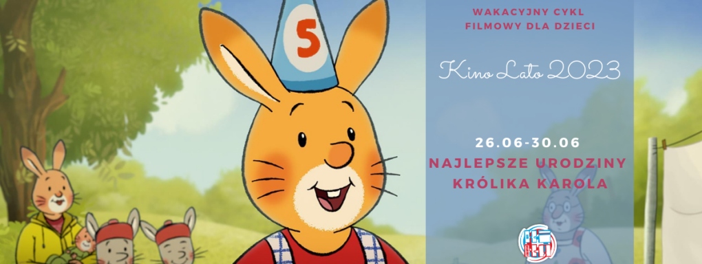 Kino Lato: NAJLEPSZE URODZINY KRÓLIKA KAROLA | 26 - 30 czerwca | Kino KIKA