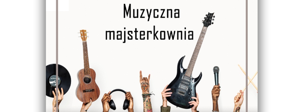 MDK Dom Harcerza zaprasza do Muzycznej Majsterkowni!